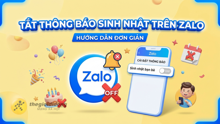 Cách tắt thông báo sinh nhật trên Zalo cho mình và cả người khác cực đơn giản